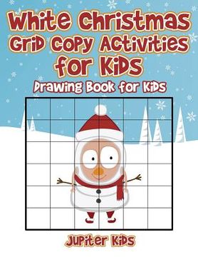 portada White Christmas Grid Copy Activities for Kids: Drawing Book for Kids