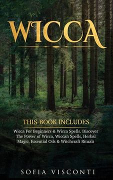 portada Wicca: This Book Includes: Wicca For Beginners & Wicca Spells. Discover The Power of Wicca, Wiccan Spells, Herbal Magic, Esse (en Inglés)