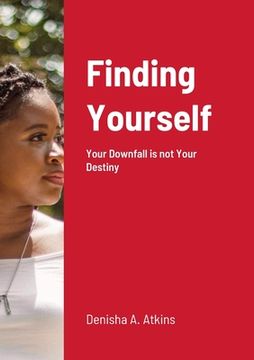 portada Finding Yourself: Your Downfall is not Your Destiny (en Inglés)
