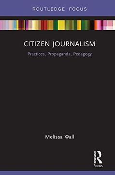 portada Citizen Journalism: Practices, Propaganda, Pedagogy (Disruptions) (in English)