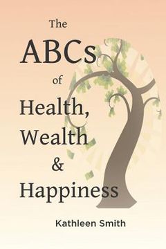 portada The ABC's of Health, Wealth and Happiness (en Inglés)