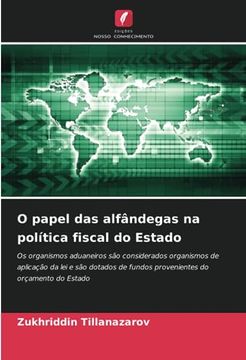 portada O Papel das Alfândegas na Política Fiscal do Estado: Os Organismos Aduaneiros são Considerados Organismos de Aplicação da lei e são Dotados de Fundos Provenientes do Orçamento do Estado