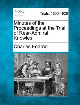 portada minutes of the proceedings at the trial of rear-admiral knowles (en Inglés)