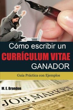portada Cómo Escribir un Curriculum Vitae Ganador: Guía Práctica con Ejemplos de Curriculum y  Cartas de Presentación: Volume 1