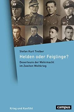 portada Helden Oder Feiglinge? Deserteure der Wehrmacht im Zweiten Weltkrieg (Krieg und Konflikt, 13) Treiber, Stefan Kurt (in German)
