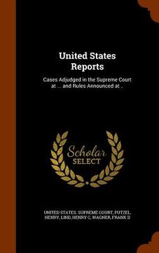 portada United States Reports: Cases Adjudged in the Supreme Court at ... and Rules Announced at ..