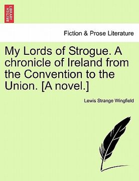 portada my lords of strogue. a chronicle of ireland from the convention to the union. [a novel.] (en Inglés)