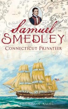 portada Samuel Smedley: Connecticut Privateer (en Inglés)