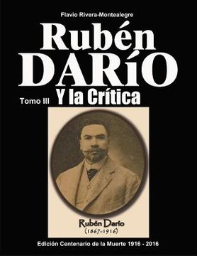 portada Ruben Dario y la Critica. Tomo III: : Homenaje en el Centenario de su Muerte 1916-2016