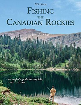 portada Fishing the Canadian Rockies: An Angler'S Guide to Every Lake, River and Stream 