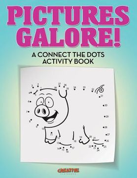 portada Pictures Galore! A Connect the Dots Activity Book