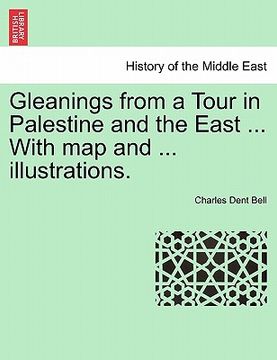 portada gleanings from a tour in palestine and the east ... with map and ... illustrations.