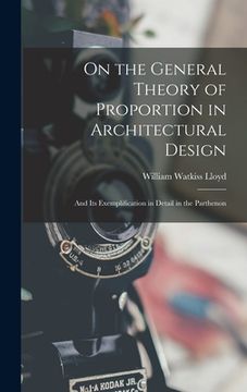 portada On the General Theory of Proportion in Architectural Design: And Its Exemplification in Detail in the Parthenon (en Inglés)