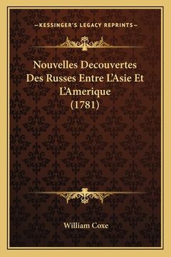 portada Nouvelles Decouvertes Des Russes Entre L'Asie Et L'Amerique (1781) (en Francés)