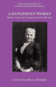 portada a dangerous woman: mother jones, an unsung american heroine