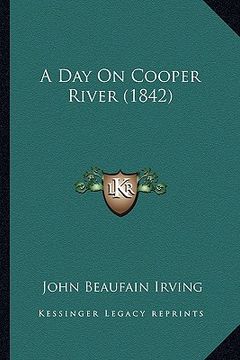 portada a day on cooper river (1842) a day on cooper river (1842) (in English)