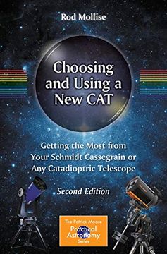 portada Choosing and Using a new Cat: Getting the Most From Your Schmidt Cassegrain or any Catadioptric Telescope (The Patrick Moore Practical Astronomy Series) (en Inglés)