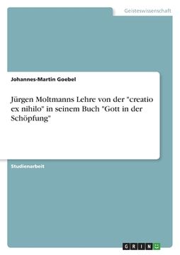 portada Jürgen Moltmanns Lehre von der "creatio ex nihilo" in seinem Buch "Gott in der Schöpfung" (en Alemán)