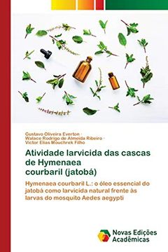 portada Atividade Larvicida das Cascas de Hymenaea Courbaril (Jatobá): Hymenaea Courbaril l.  O Óleo Essencial do Jatobá Como Larvicida Natural Frente às Larvas do Mosquito Aedes Aegypti