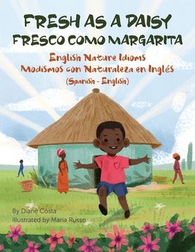 portada Fresh as a Daisy - English Nature Idioms (Spanish-English): Fresco Como Margarita - Modismos con Naturaleza en Inglés (Español-Inglés)