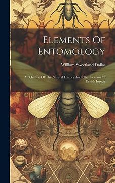 portada Elements of Entomology: An Outline of the Natural History and Classification of British Insects (en Inglés)