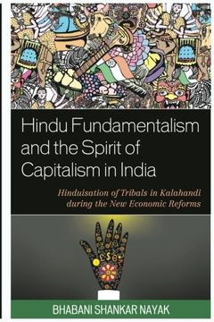 portada Hindu Fundamentalism and the Spirit of Capitalism in India: Hinduisation of Tribals in Kalahandi during the New Economic Reforms