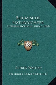 portada Bohmische Naturdichter: Literarhistorische Studie (1860) (en Alemán)