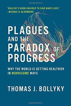 portada Plagues and the Paradox of Progress: Why the World is Getting Healthier in Worrisome Ways (The mit Press) (en Inglés)