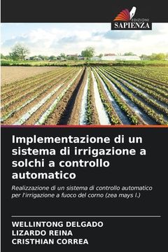 portada Implementazione di un sistema di irrigazione a solchi a controllo automatico (in Italian)