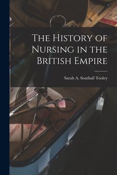 portada The History of Nursing in the British Empire (en Inglés)