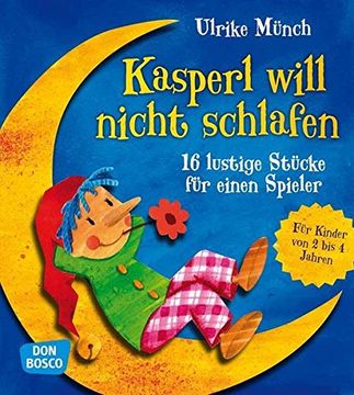 portada Kasperl Will Nicht Schlafen - 16 Lustige Kasperlstücke für Einen Spieler (in German)