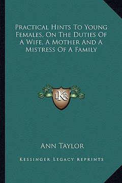 portada practical hints to young females, on the duties of a wife, a mother and a mistress of a family