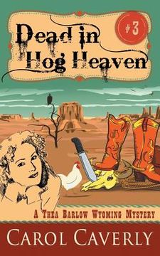 portada Dead in Hog Heaven (A Thea Barlow Wyoming Mystery, Book 3) (en Inglés)
