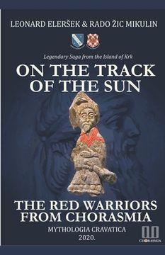 portada On the Track of the Sun - The Red Warriors from Chorasmia (en Inglés)