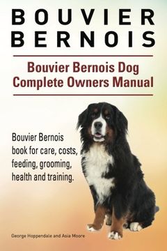 portada Bouvier Bernois. Bouvier Bernois Dog Complete Owners Manual. Bouvier Bernois book for care, costs, feeding, grooming, health and training.