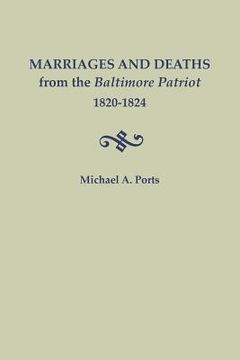 portada Marriages and Deaths from the Baltimore Patriot, 1820-1824 (en Inglés)