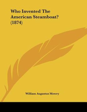 portada who invented the american steamboat? (1874) (en Inglés)