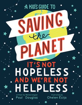 portada A Kid'S Guide to Saving the Planet: It'S not Hopeless and We'Re not Helpless (en Inglés)