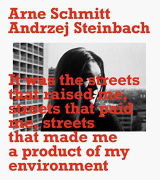 portada Arne Schmitt, Andrzej Steinbach it was the Streets That Raised me, Streets That Paid me, Streets tha