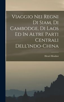 portada Viaggio Nei Regni Di Siam, Di Cambodge, Di Laos Ed In Altre Parti Centrali Dell'indo-china (en Italiano)