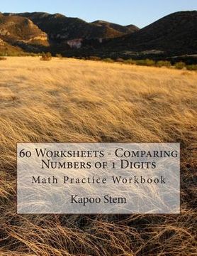 portada 60 Worksheets - Comparing Numbers of 1 Digits: Math Practice Workbook (en Inglés)