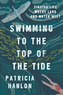 portada Swimming to the top of the Tide: Finding Life Where Land and Water Meet 