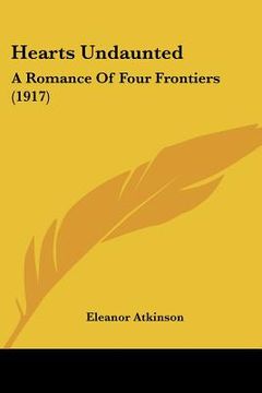 portada hearts undaunted: a romance of four frontiers (1917) (en Inglés)
