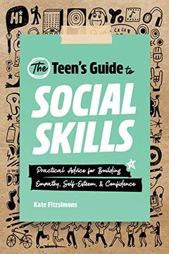 portada The Teen's Guide to Social Skills: Practical Advice for Building Empathy, Self-Esteem, and Confidence