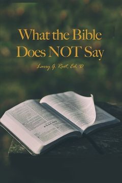 portada What the Bible Does NOT Say (en Inglés)