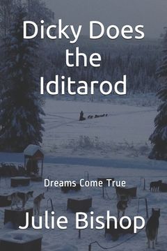 portada Dicky Does the Iditarod: Dreams Come True (en Inglés)
