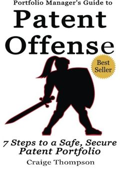 portada The Patent Offense Book: Portfolio Manager'S Guide to 7 Steps to a Safe, Secure Patent Portfolio (en Inglés)