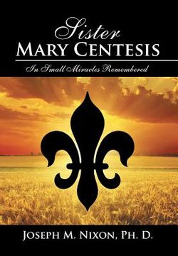 portada Sister Mary Centesis: In Small Miracles Remembered (in English)