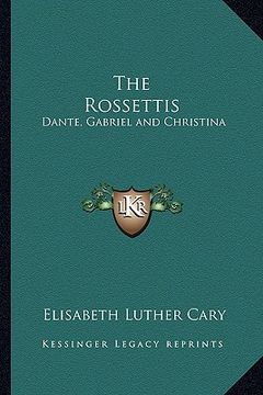 portada the rossettis: dante, gabriel and christina (en Inglés)