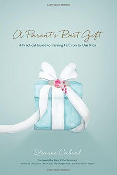 portada A Parent's Best Gift: A Practical Guide to Passing Faith on to Our Kids